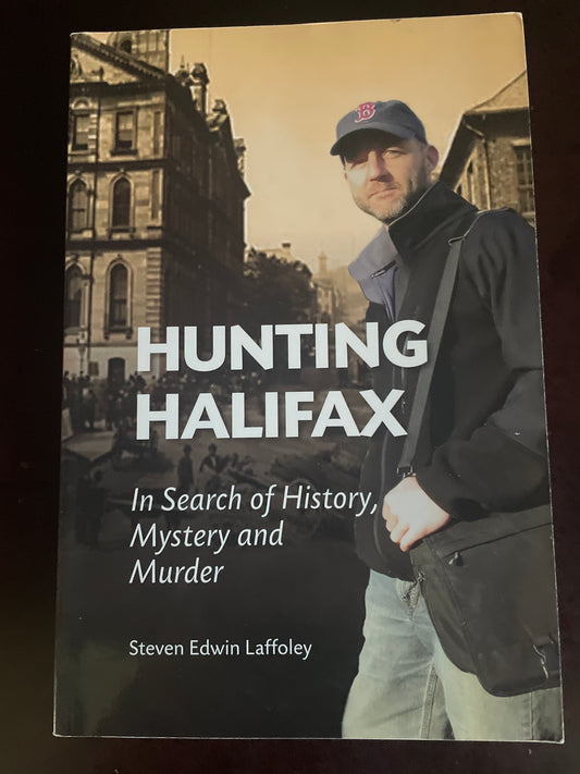 Hunting Halifax : In Search of History, Mystery and Murder - Laffoley, Steven Edwin