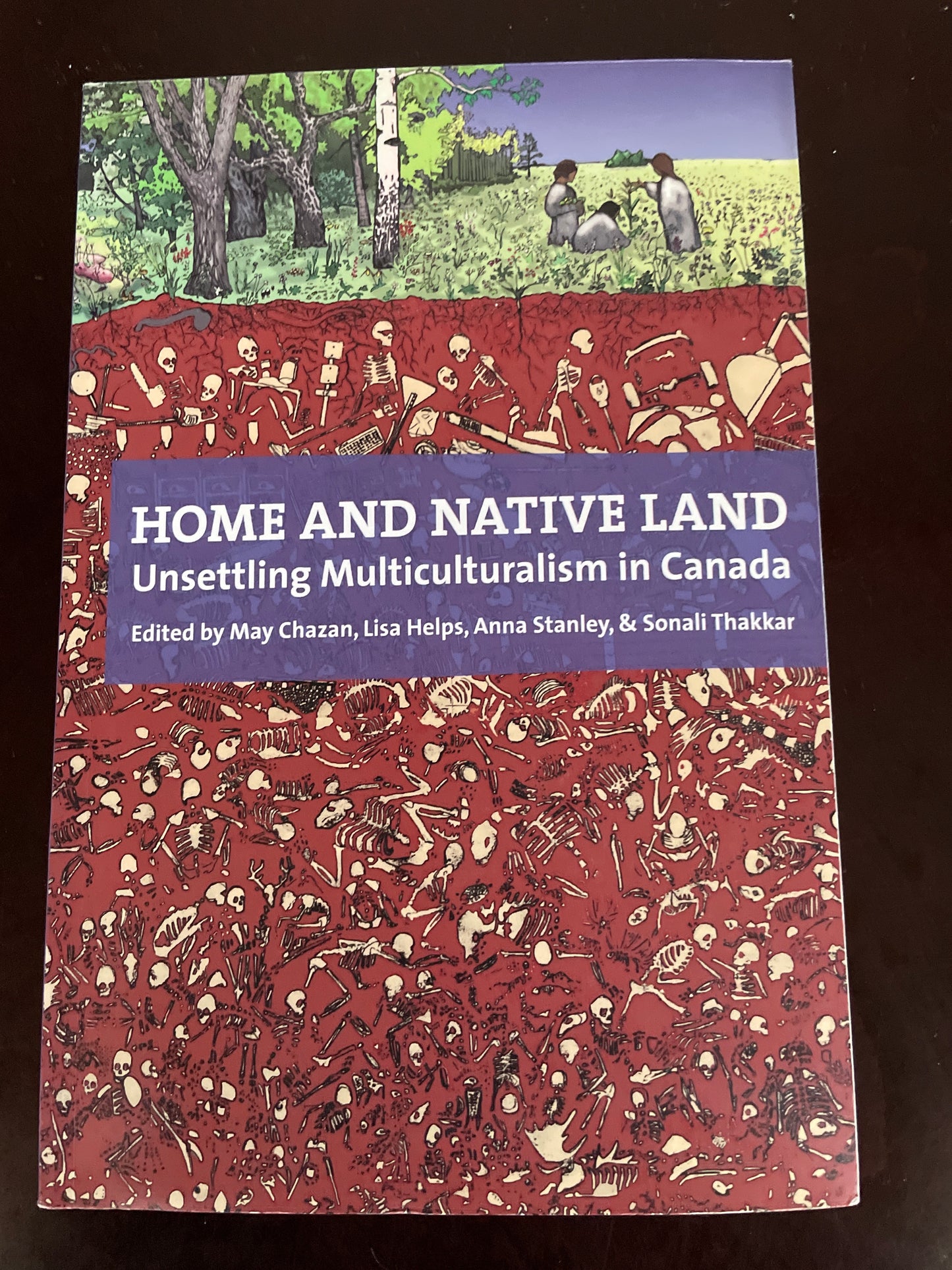 Home and Native Land: Unsettling Multiculturalism in Canada - Chazan, May; Helps, Lisa; Stanley, Anna; Thakkar, Sonali