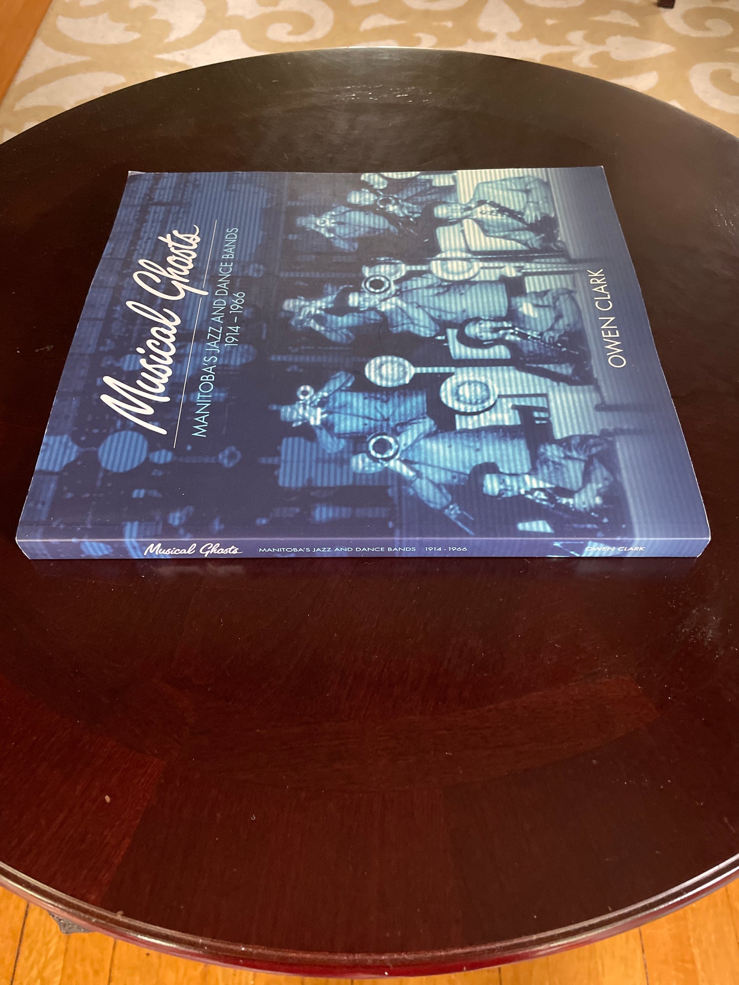 Musical Ghosts : Manitoba's Jazz and Dance Bands, 1914-1966 (Inscribed) - Clark, Owen