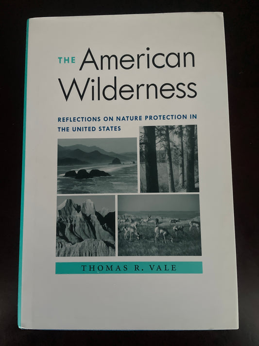 The American Wilderness: Reflections on Nature Protection in the United States - Vale, Thomas R.