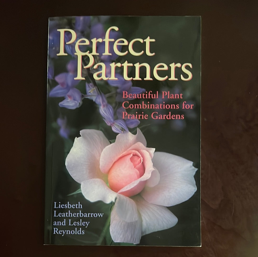 ***Perfect Partners: Beautiful Plant Combinations for Prairie Gardens - Leatherbarrow, Liesbeth; Reynolds, Lesley