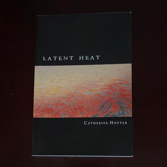 Latent Heat (Inscribed) - Hunter, Catherine