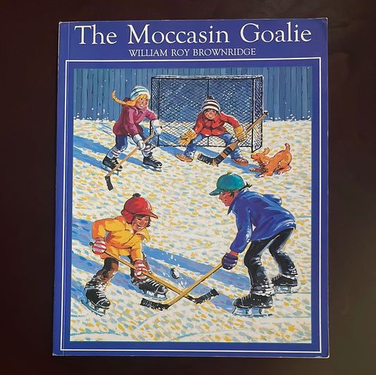 The Moccasin Goalie - Brownridge, William Roy