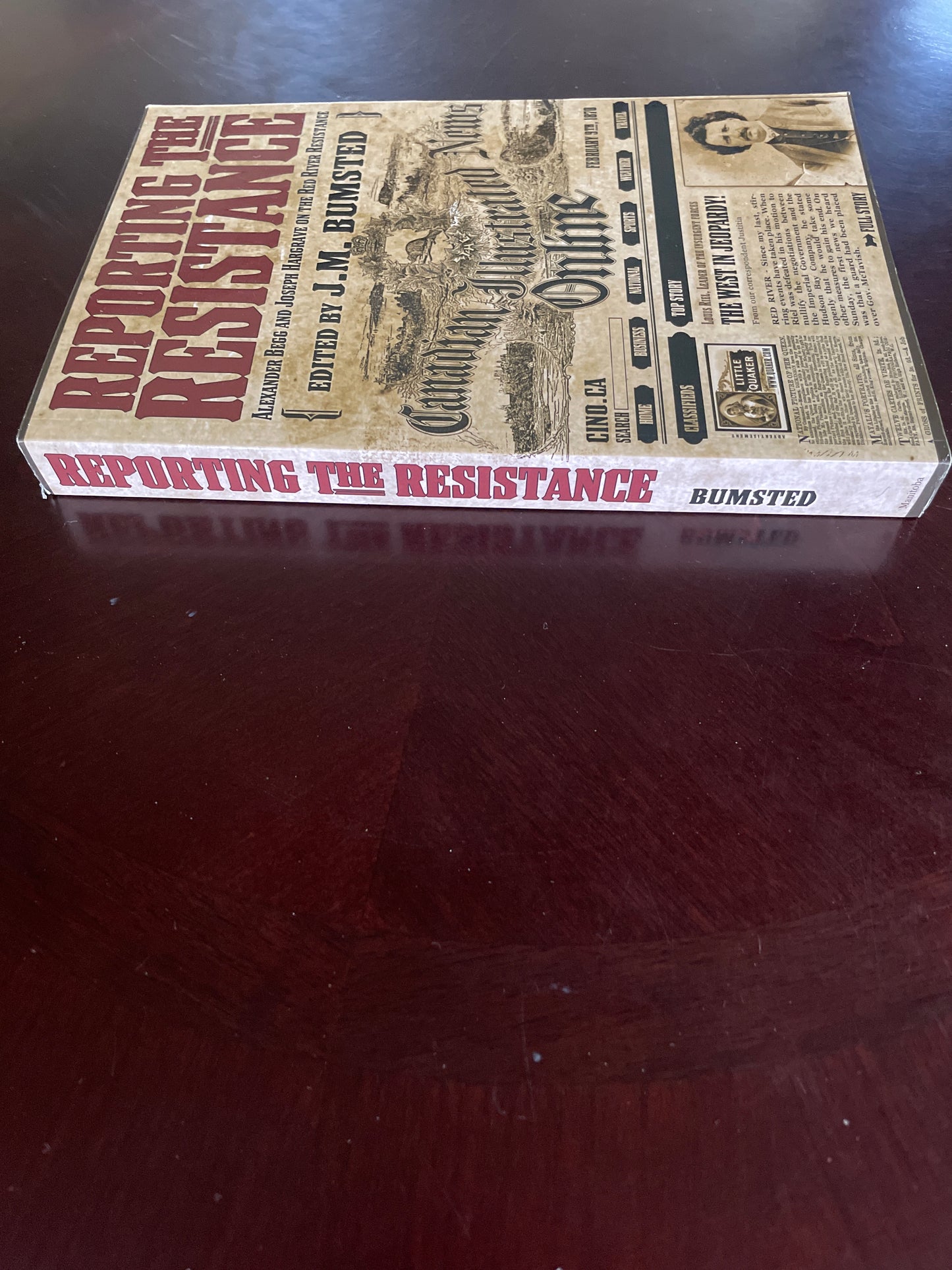 Reporting the Resistance: Alexander Begg and Joseph Hargrave on the Red River Resistance (Signed) - Bumsted, J.M.
