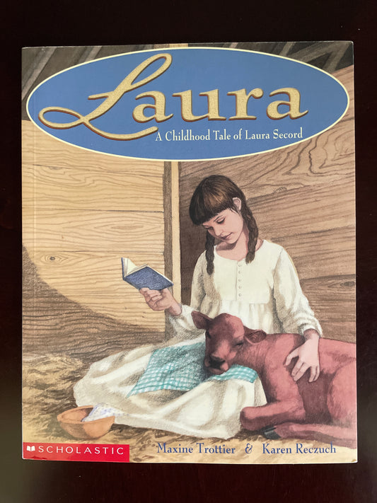 Laura: A Childhood Tale of Laura Secord - Trottier, Maxine; Reczuch, Karen