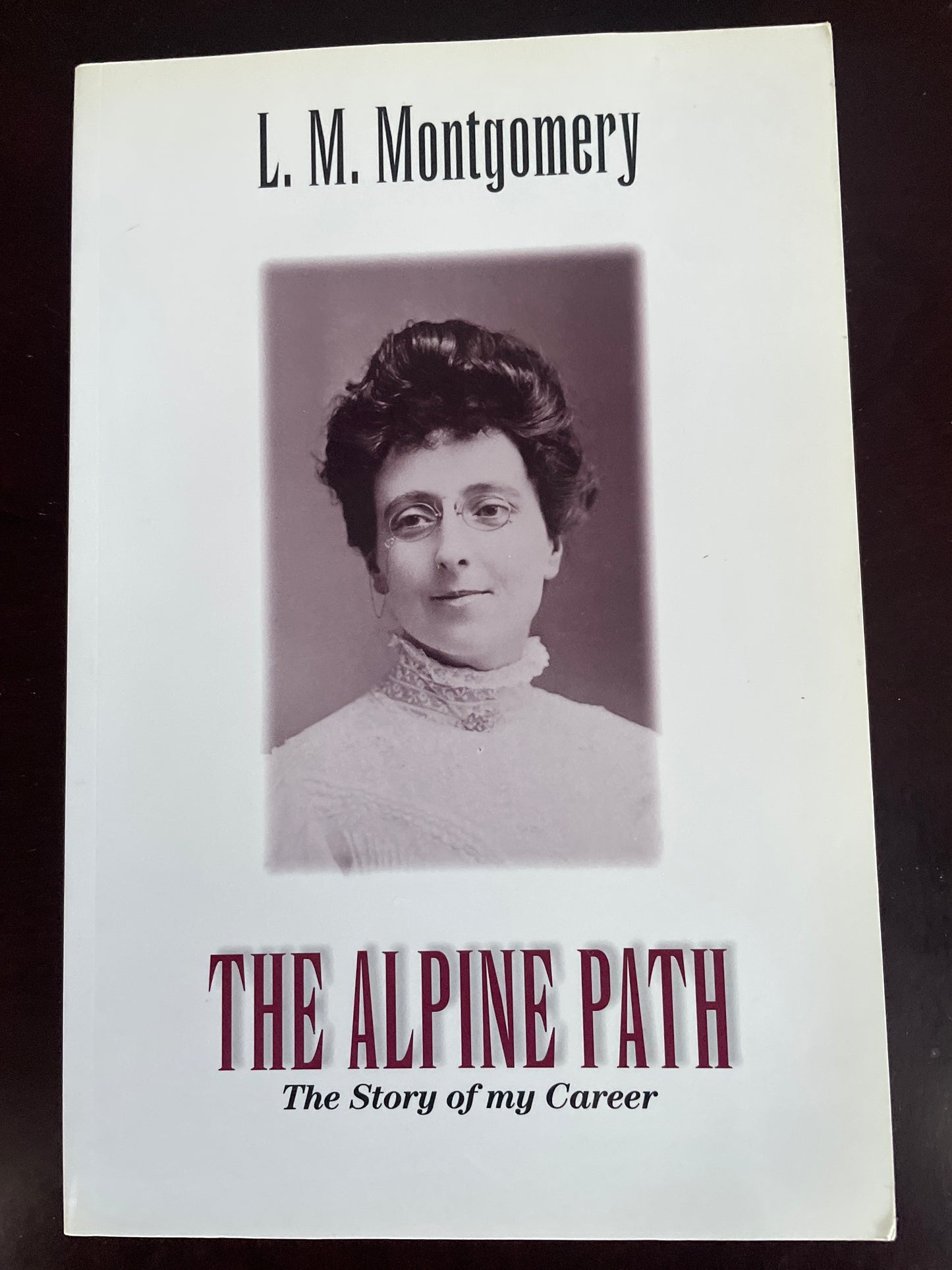 The Alpine Path : The Story of My Career - Montgomery, L. M.