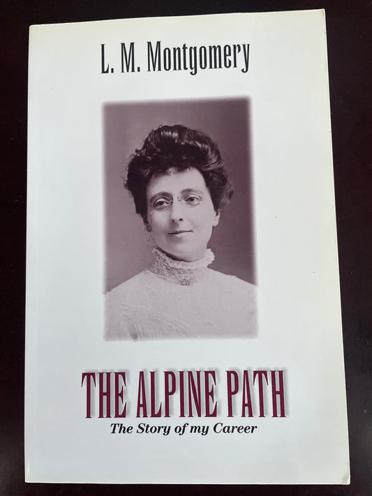 The Alpine Path : The Story of My Career - Montgomery, L. M.