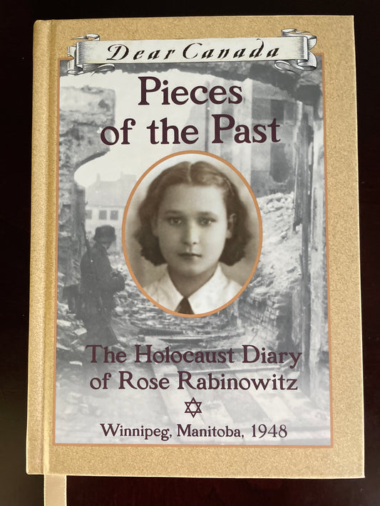 Pieces of the Past: The Holocaust Diary of Rose Rabinowitz, Winnipeg, Manitoba, 1948 (Dear Canada Series) (Inscribed) - Matas, Carol