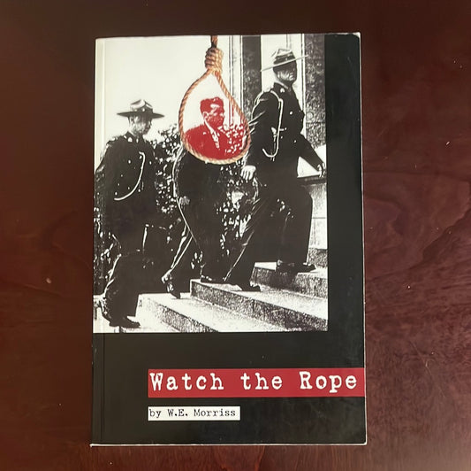 Watch the Rope - Morriss, William E.