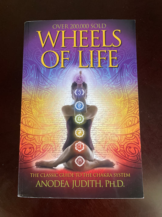 Wheels of Life: A User's Guide to the Chakra System (Llewellyn's New Age) - Judith PhD, Anodea