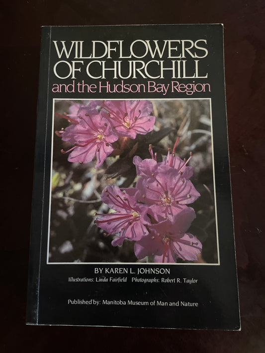 Wildflowers of Churchill and the Hudson Bay Region - Johnson, Karen L.