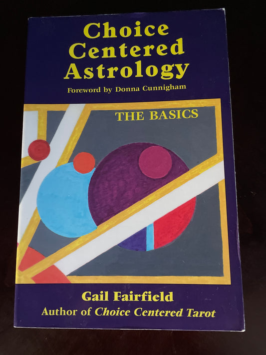Choice Centered Astrology: The Basics - Fairfield, Gail