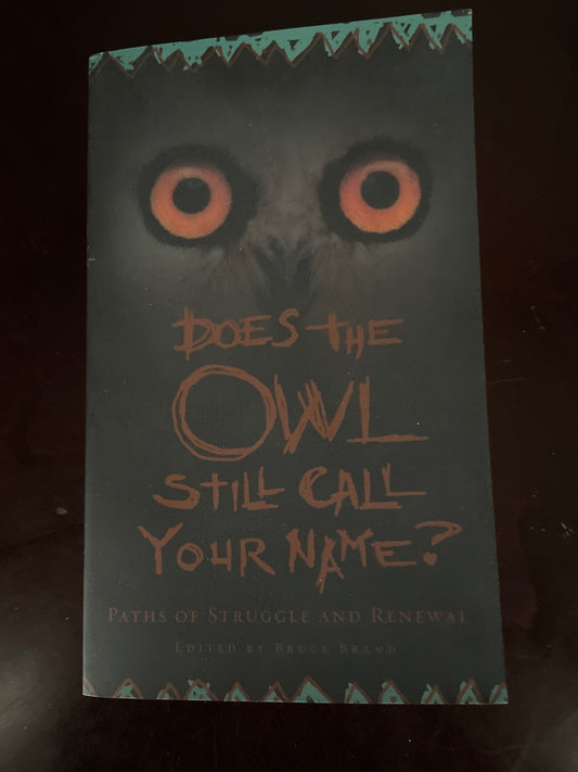 Does the Owl Still Call Your Name? Paths of Struggle and Renewal - Brand, Bruce