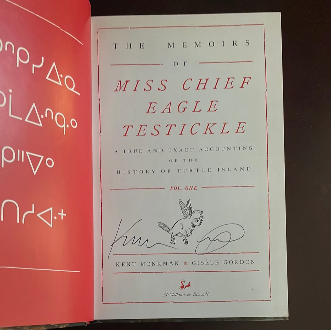 The Memoirs of Miss Chief Eagle Testickle: Vol. 1: A True and Exact Accounting of the History of Turtle Island (Signed) - Monkman, Kent; Gordon, Gisèle