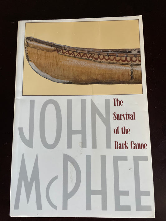 The Survival of the Bark Canoe - Mcphee, John