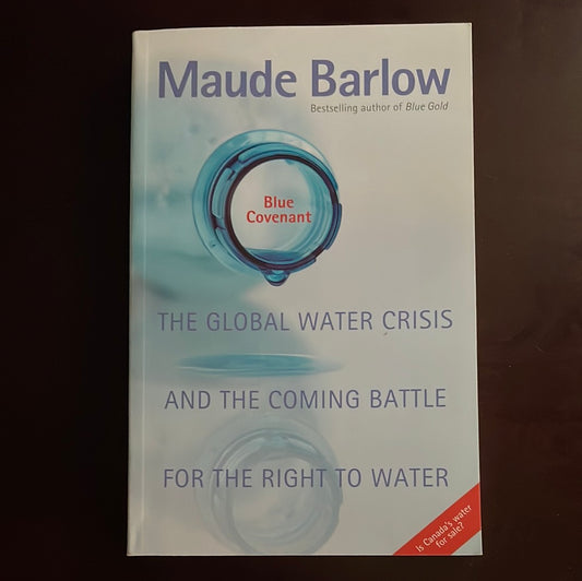 Blue Covenant: The Global Water Crisis and the Coming Battle for the Right to Water (Inscribed) - Barlow, Maude