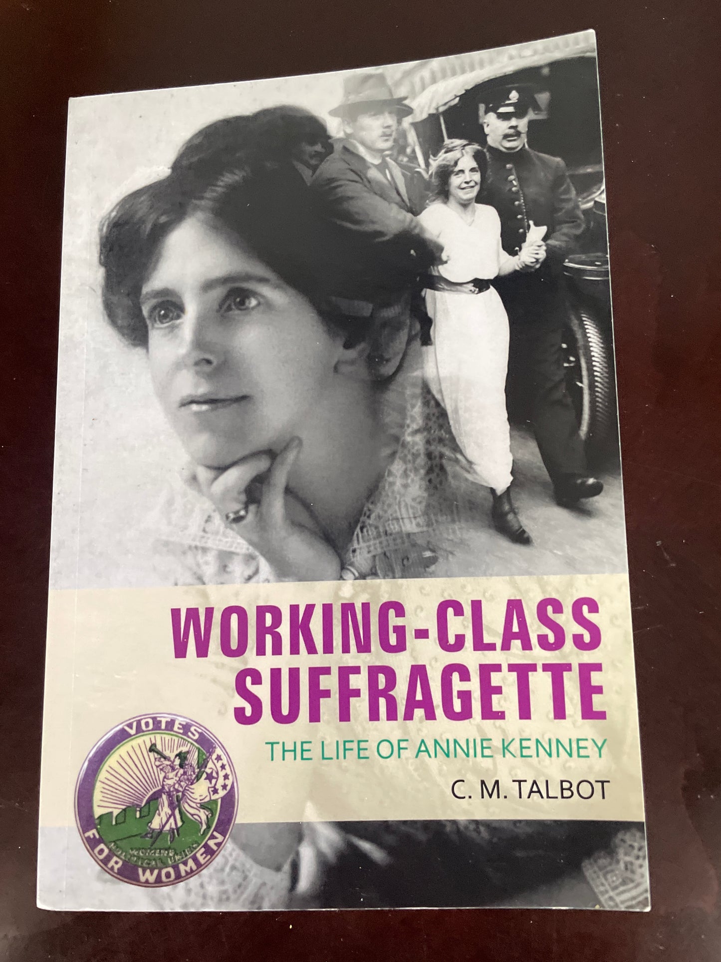 Working-Class Suffragette: The Life of Annie Kenney - Talbot, C.M.