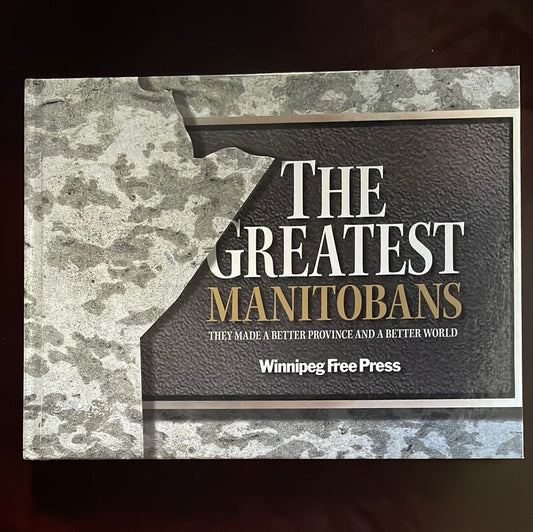 The Greatest Manitobans - Winnipeg Free Press