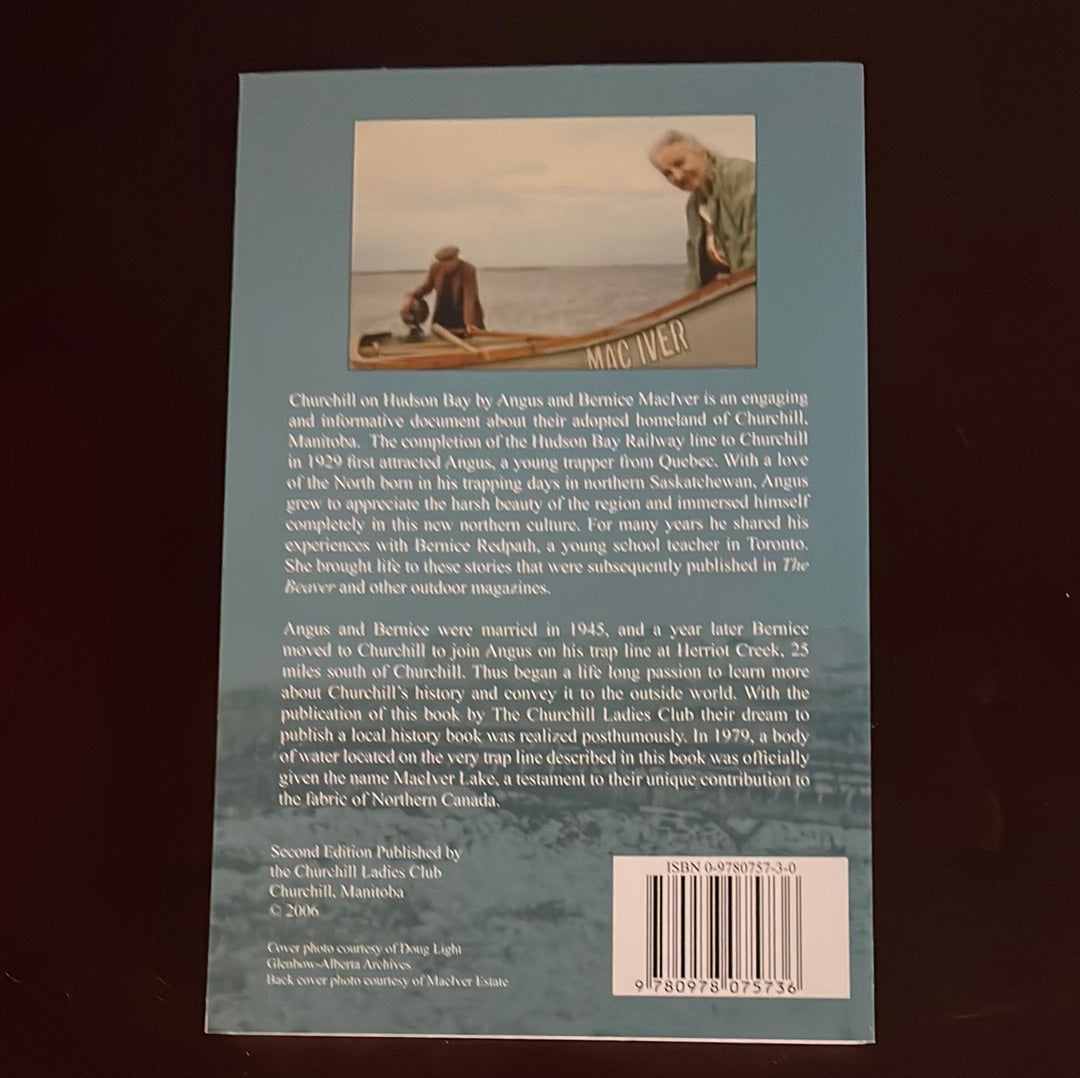 Churchill on Hudson Bay : Stories and History of Churchill, Manitoba as told by two of this community's pioneers. - MacIver, Angus; MacIver, Bernice