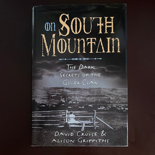 On South Mountain : The Dark Secrets of the Goler Clan - Cruise, David; Griffiths, Alison