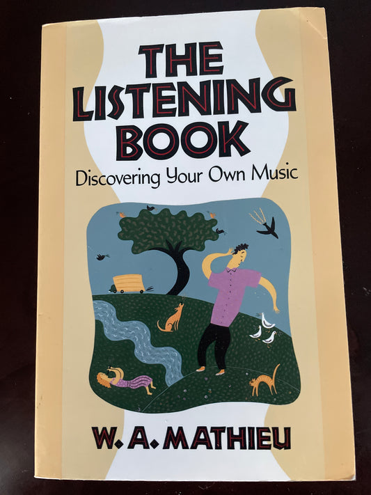 The Listening Book: Discovering Your Own Music - Mathieu, W.A.