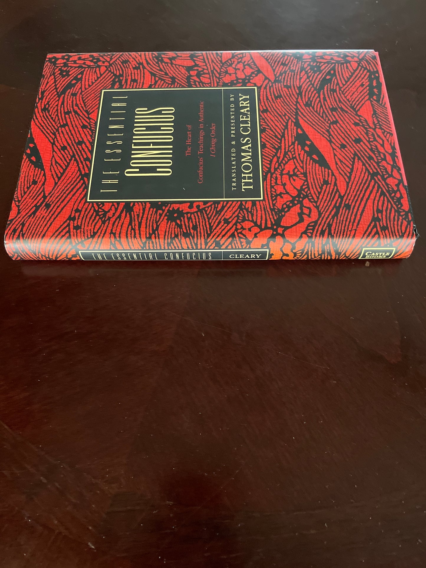 The Essential Confucius: The Heart of Confucius' Teachings in Authentic I Ching Order - Cleary, Thomas