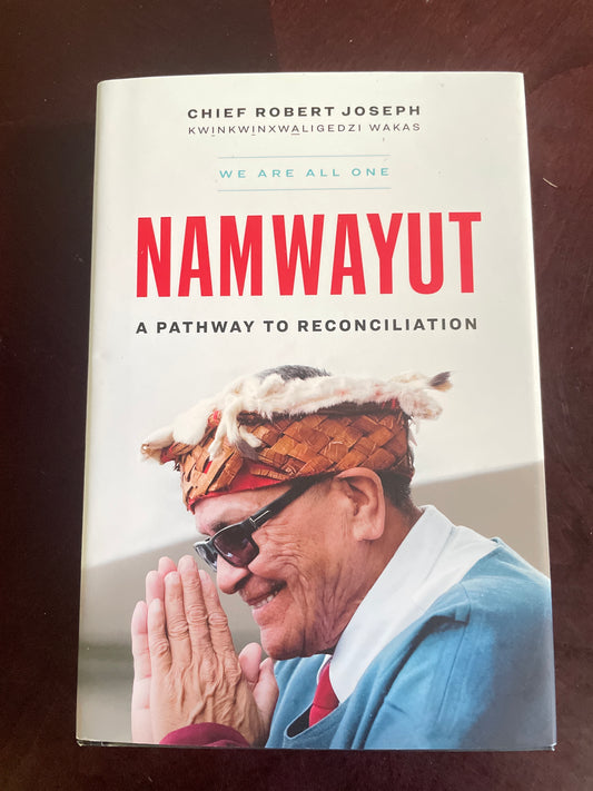 Namwayut--We Are All One: A Pathway to Reconciliation - Joseph, Chief Robert