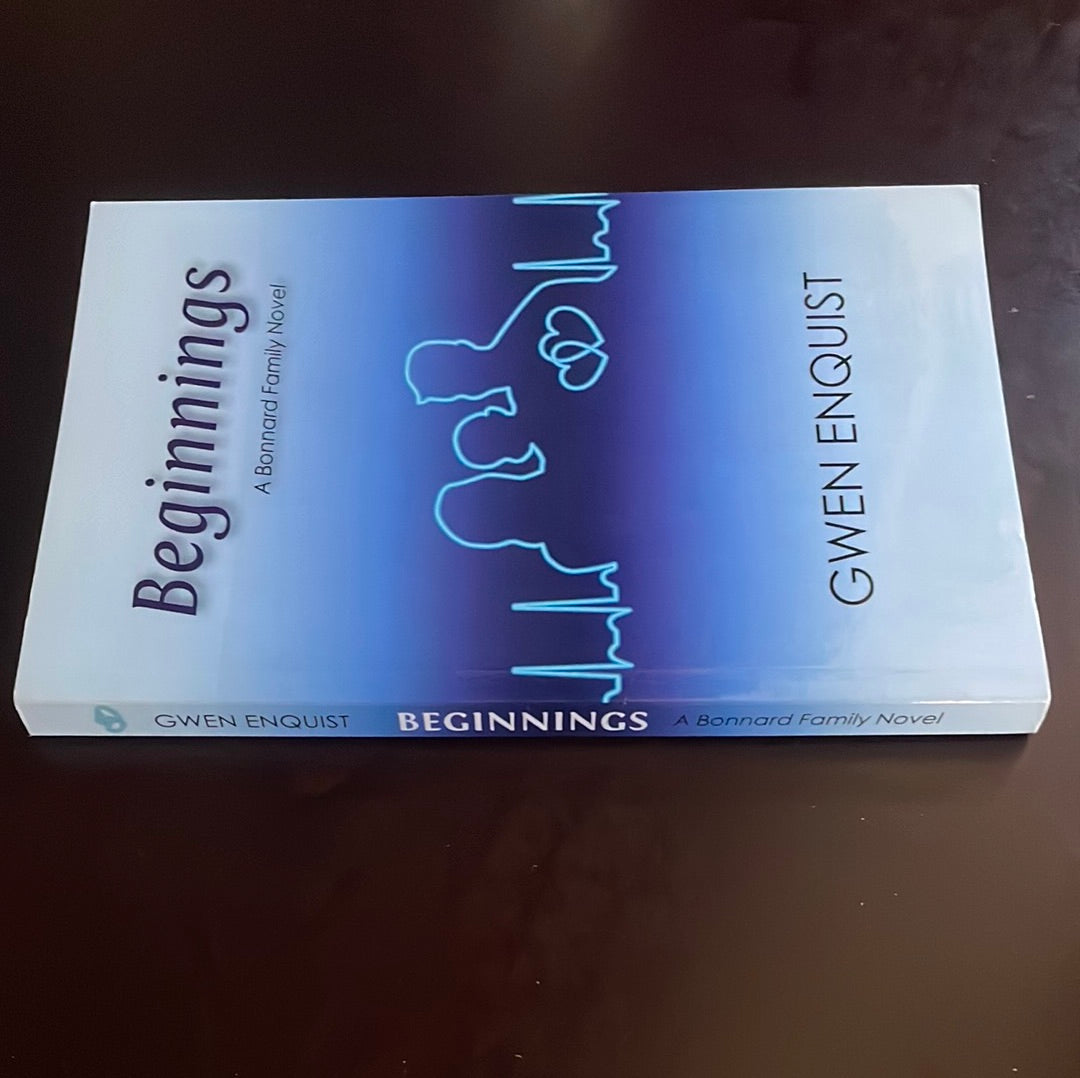 Beginnings: A Bonnard Family Novel (Inscribed) - Enquist, Gwen