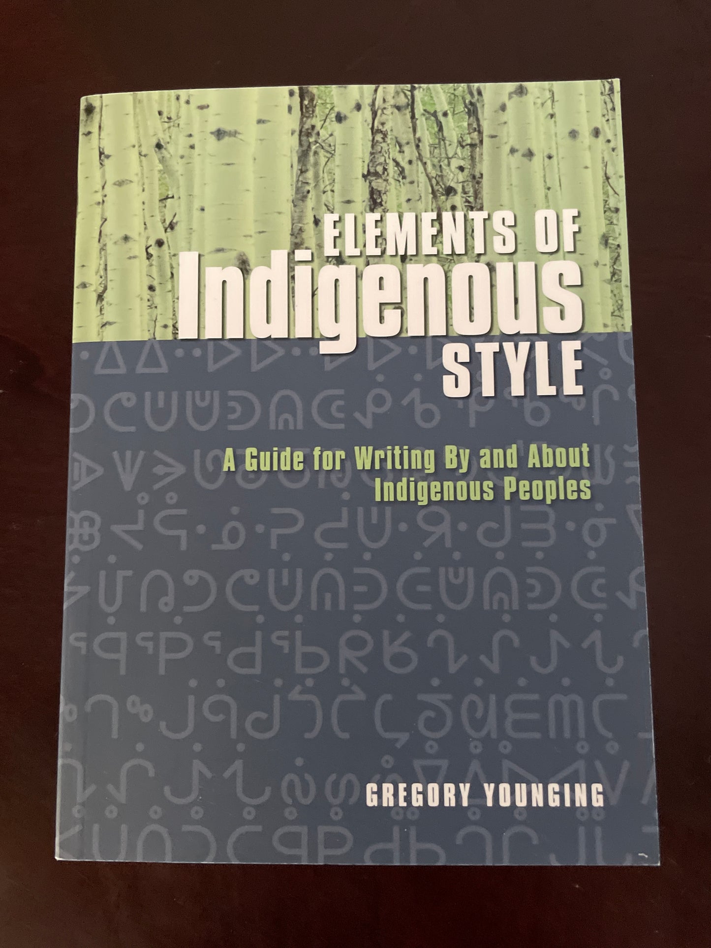 Elements of Indigenous Style: A Guide for Writing by and about Indigenous Peoples - Younging, Gregory