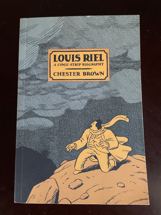 Louis Riel : A Comic Strip Biography  - Brown, Chester