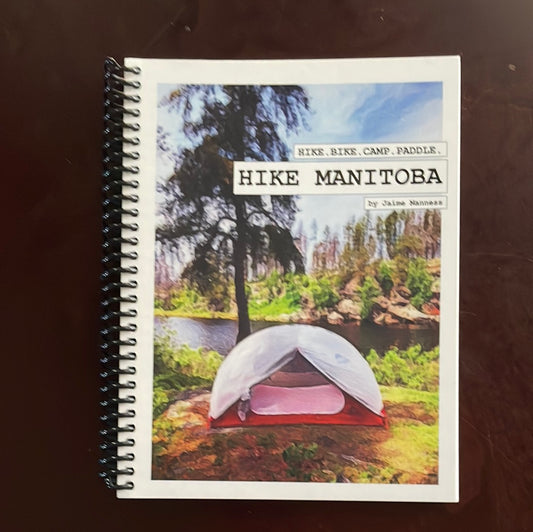 Hike Manitoba: Hike Bike Camp Paddle - Manness, Jaime