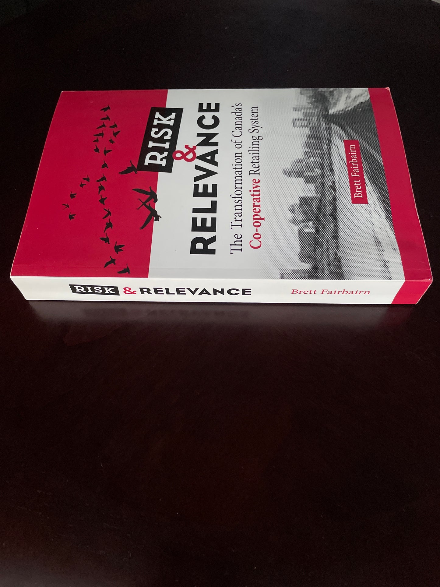 Risk and Relevance: The Transformation of Canada's Co-operative Retailing System - Fairbairn, Brett