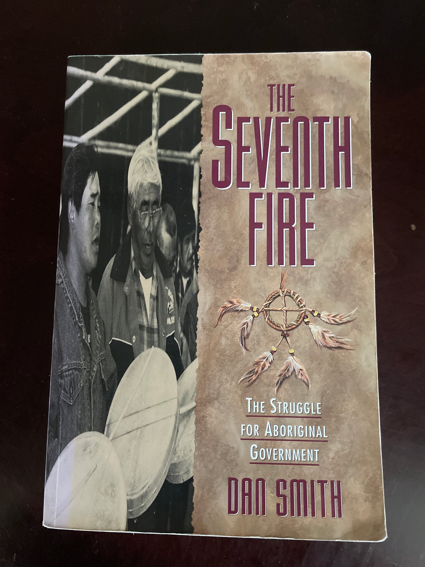 The Seventh Fire: The Struggle for Aboriginal Government - Smith, Dan