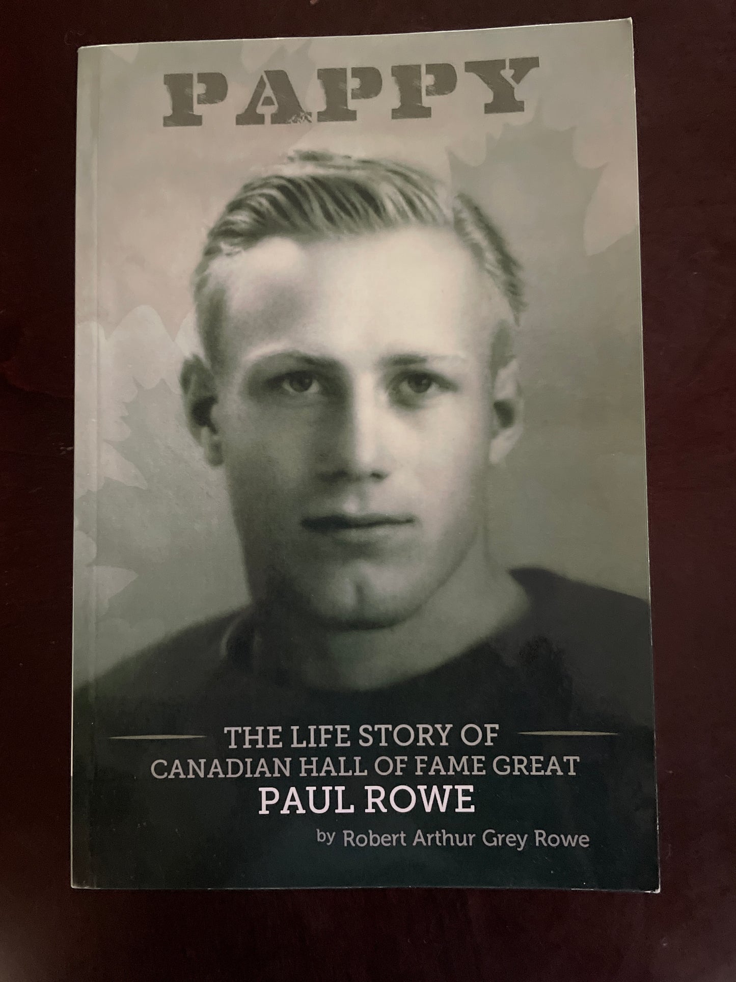 Pappy: The Life Story of Canadian Hall of Fame Great Paul Rowe (Inscribed) - Rowe, Robert Arthur Grey