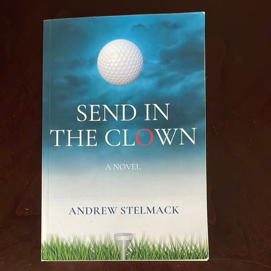 Send In the Clown (Signed) - Stelmack, Andrew