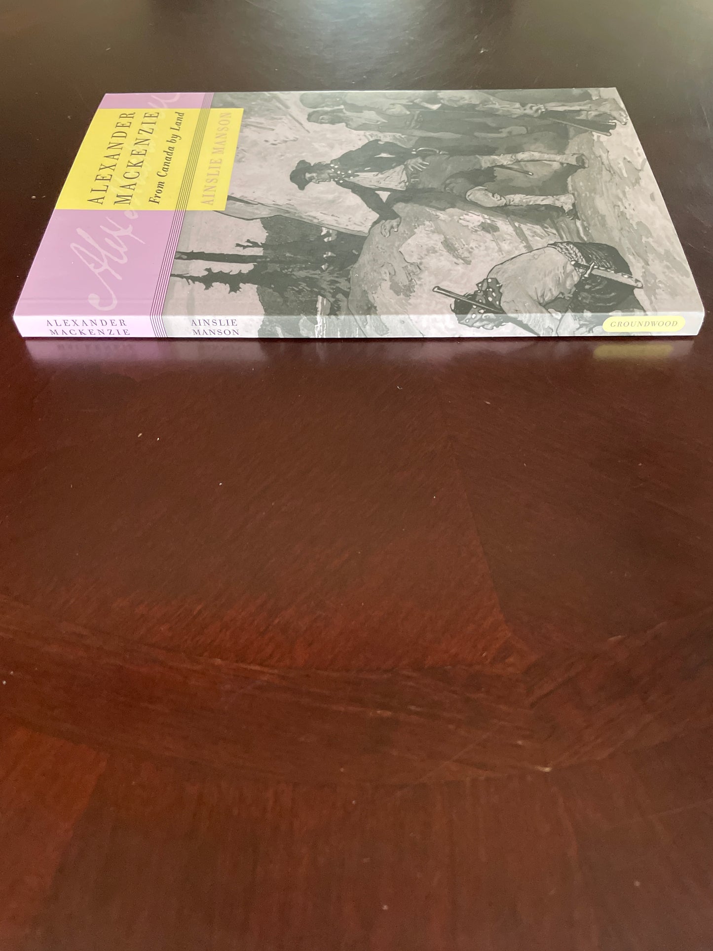 Alexander MacKenzie: From Canada by Land - Manson, Ainslie