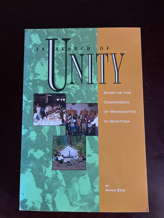 In Search of Unity: Story of the Conference of Mennonites in Manitoba (Inscribed) - Ens, Anna