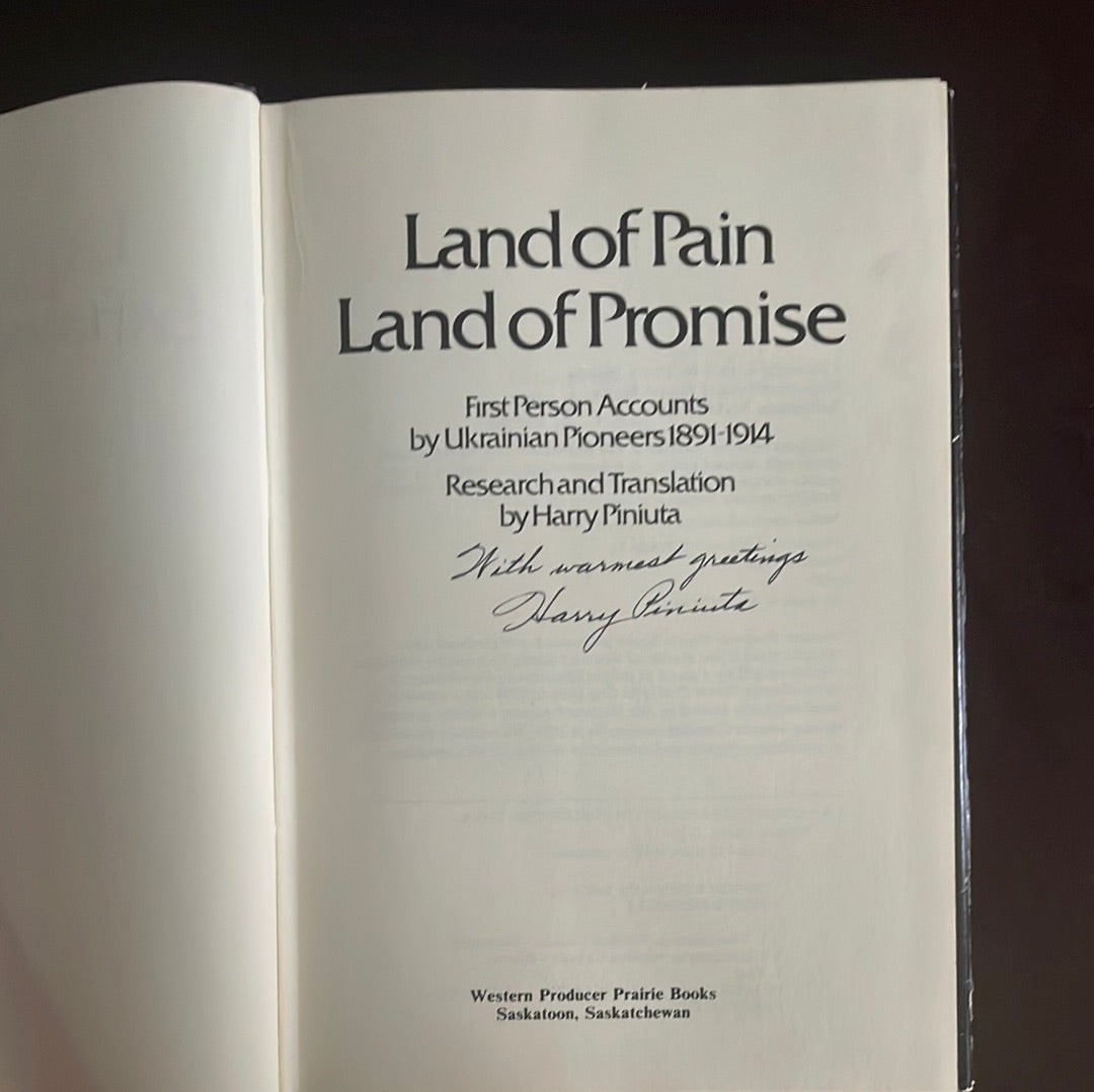 Land of Pain, Land of Promise: First person accounts by Ukrainian pioneers, 1891-1914 (Signed) - |Piniuta, Harry