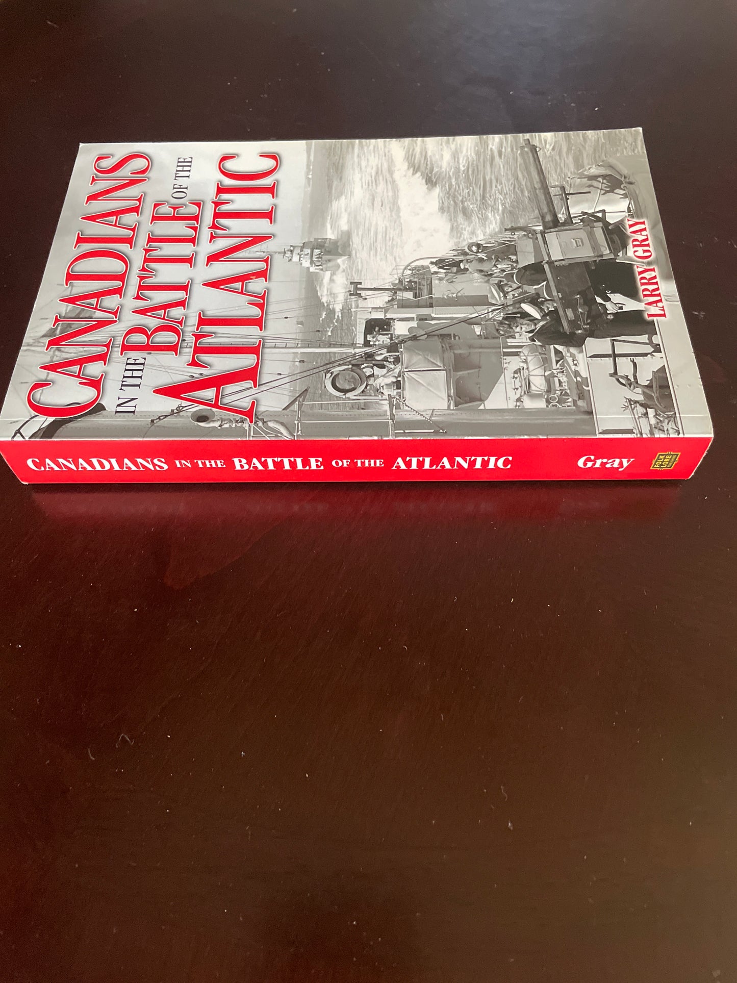 Canadians in the Battle of the Atlantic - Gray, Larry