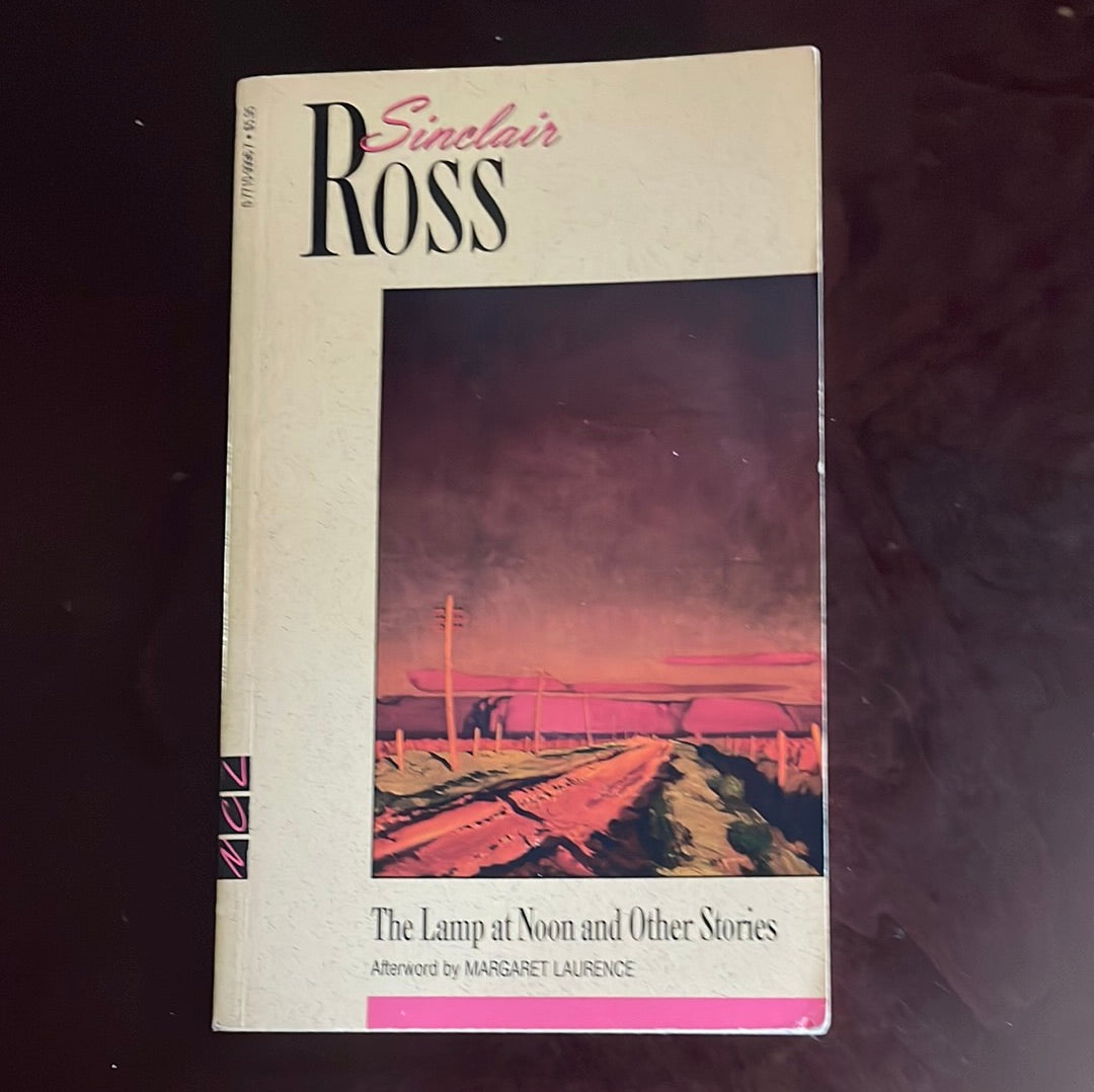 The Lamp at Noon and Other Stories (New Canadian Library) - Ross, Sinclair