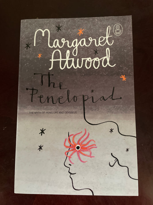 The Penelopiad: The Myth of Penelope and Odysseus - Atwood, Margaret