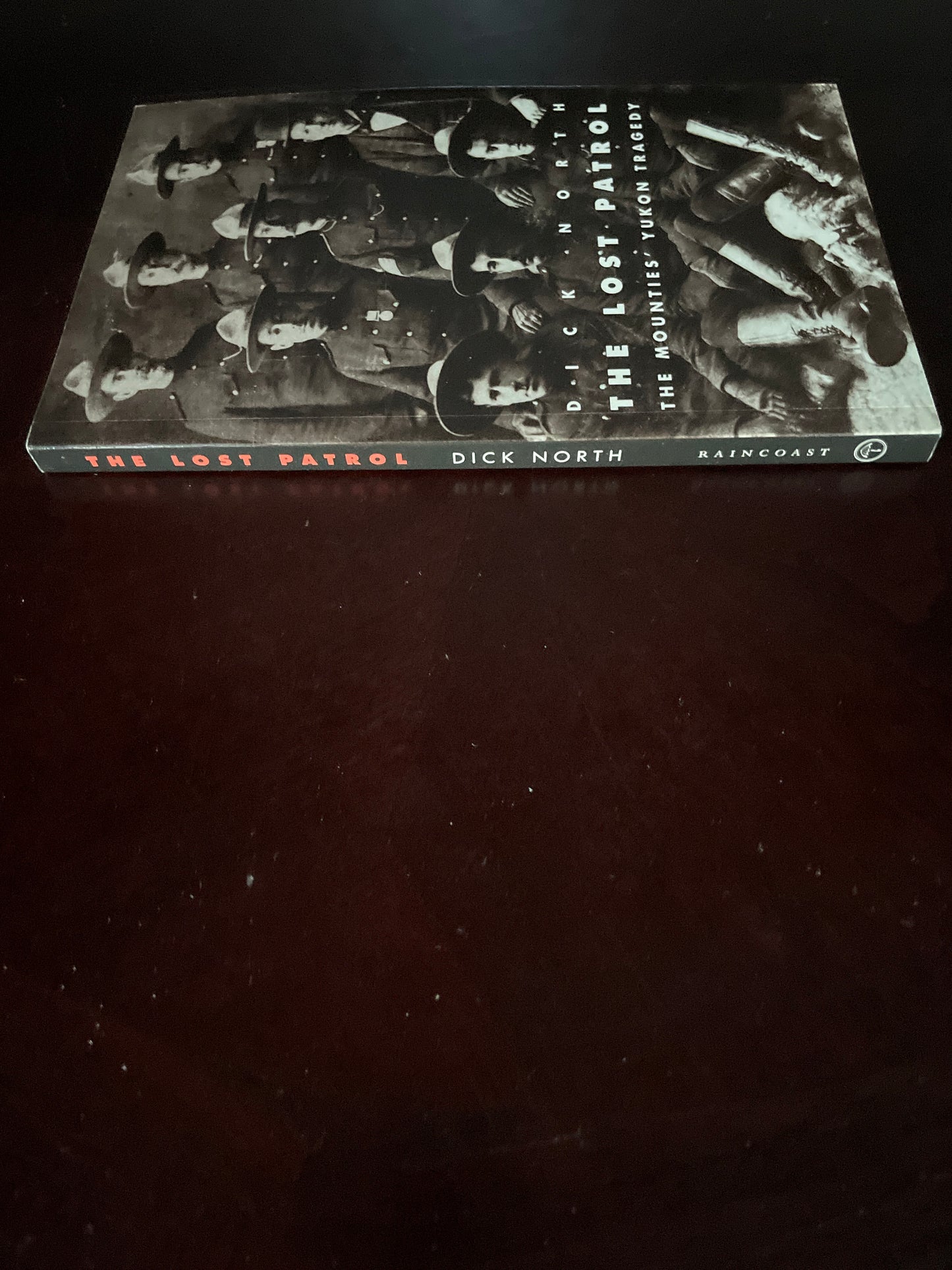 The Lost Patrol : The Mounties' Yukon Tragedy - North, Dick