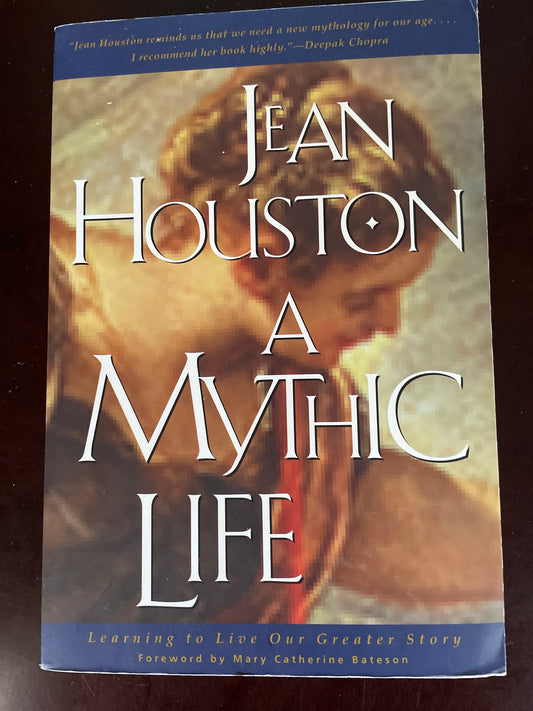 Mythic Life: Learning to Live Our Greater Story - Houston, Jean