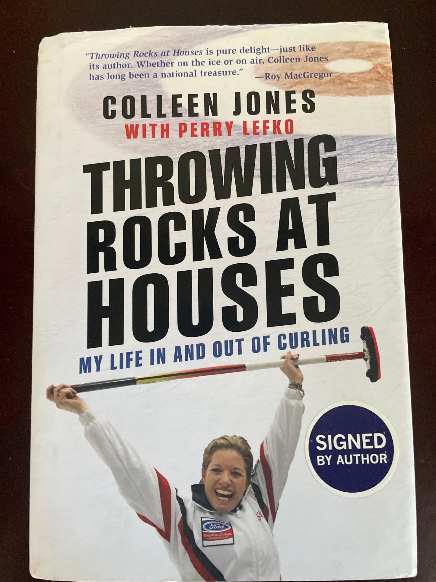 Throwing Rocks at Houses: My Life in and Out of Curling (Signed) - Jones, Colleen; Lefko, Perry