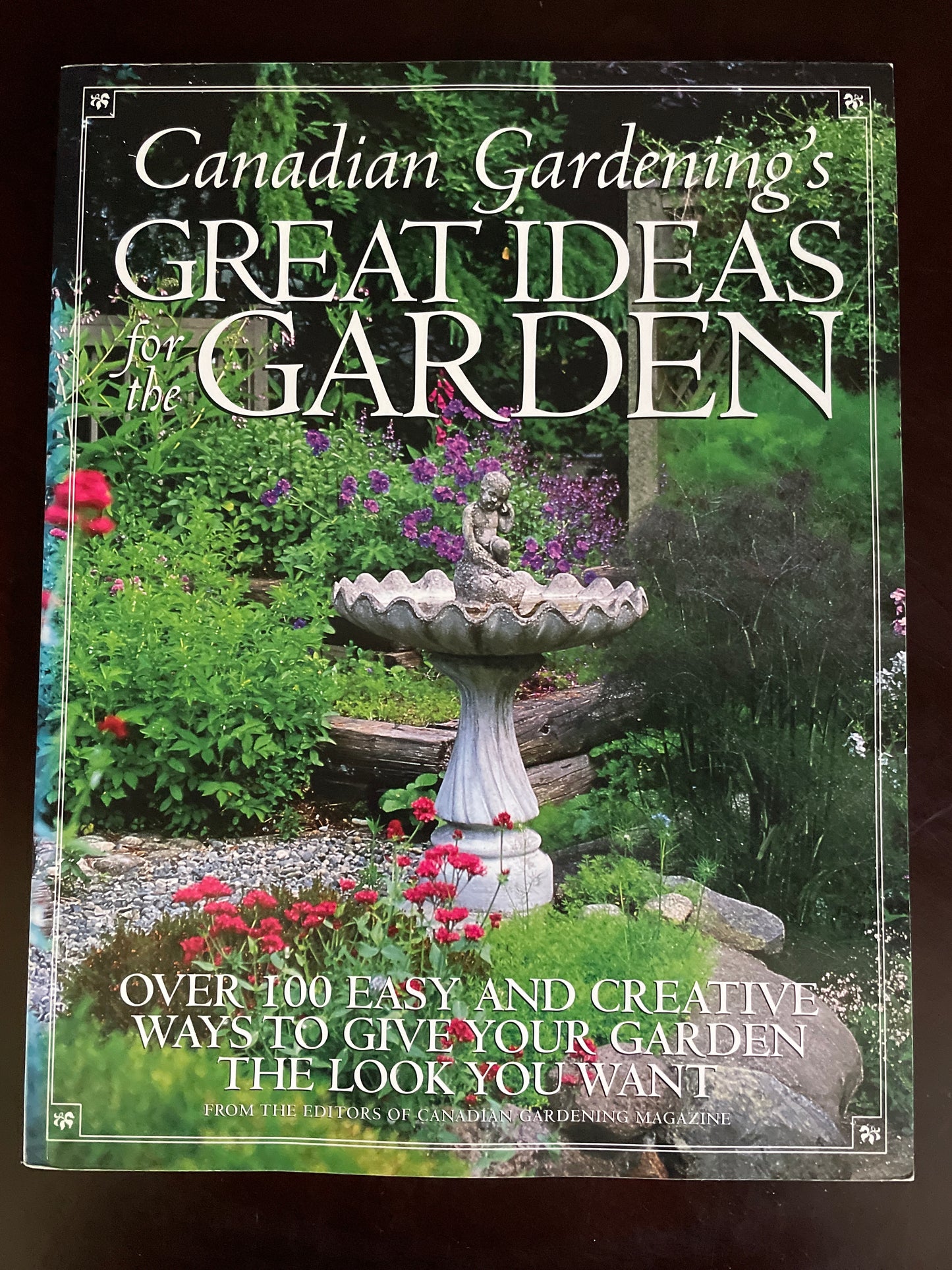 Great Ideas for the Garden: Over 100 Easy and Creative Ways to Give Your Garden the Look You Want - Primeau, Liz