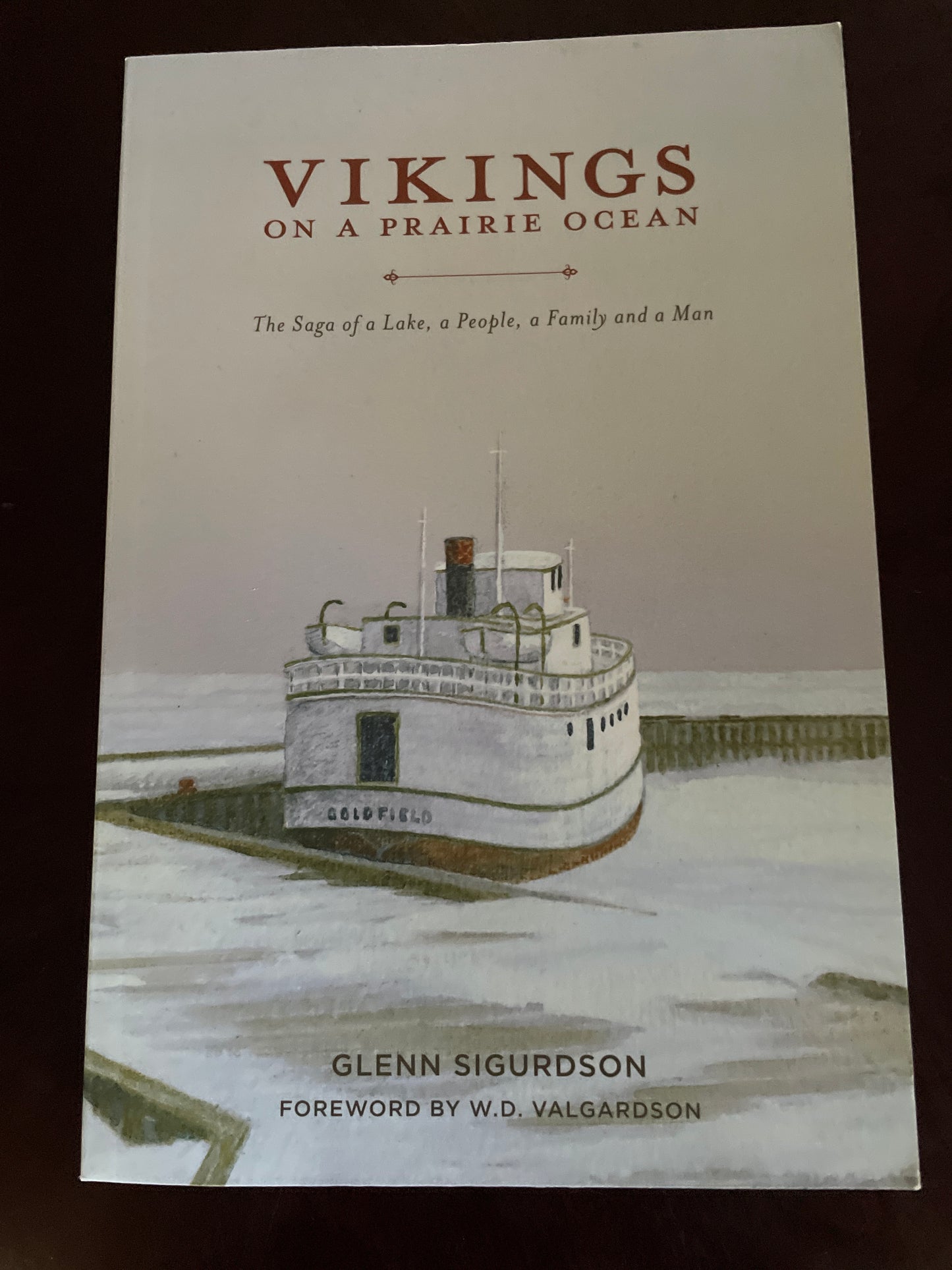 Vikings on a Prairie Ocean: The Saga of a Lake, a People, a Family and a Man (Inscribed) - Sigurdson, Glenn