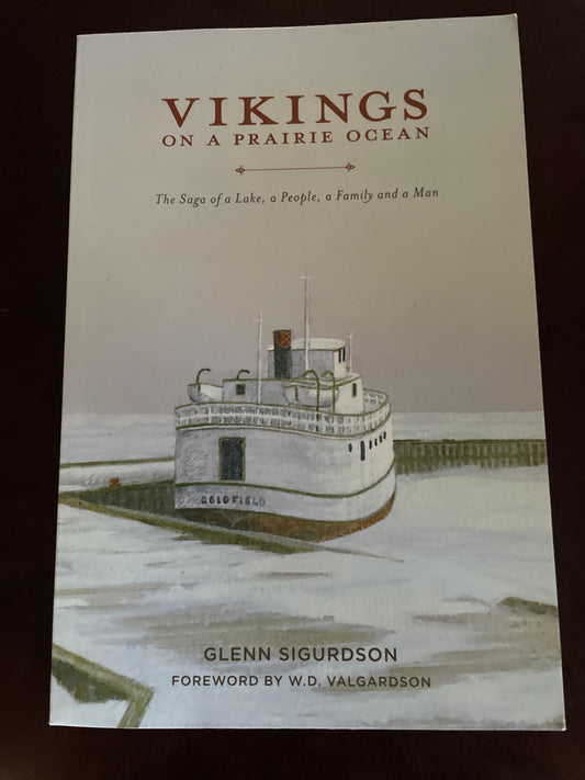Vikings on a Prairie Ocean: The Saga of a Lake, a People, a Family and a Man (Inscribed) - Sigurdson, Glenn