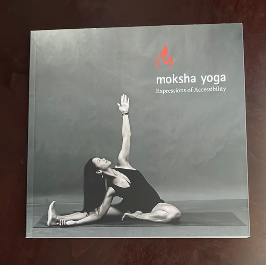 Moksha Yoga: Expressions of Accessibility - Grand, Ted; Robertson, Jessica