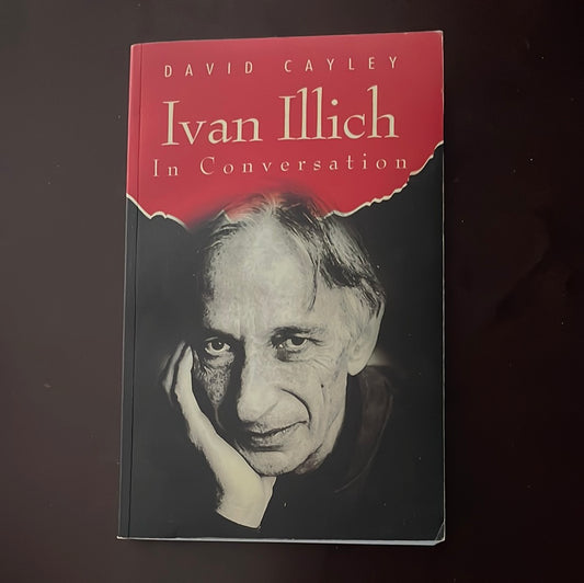 Ivan Illich in Conversation - Cayley, David
