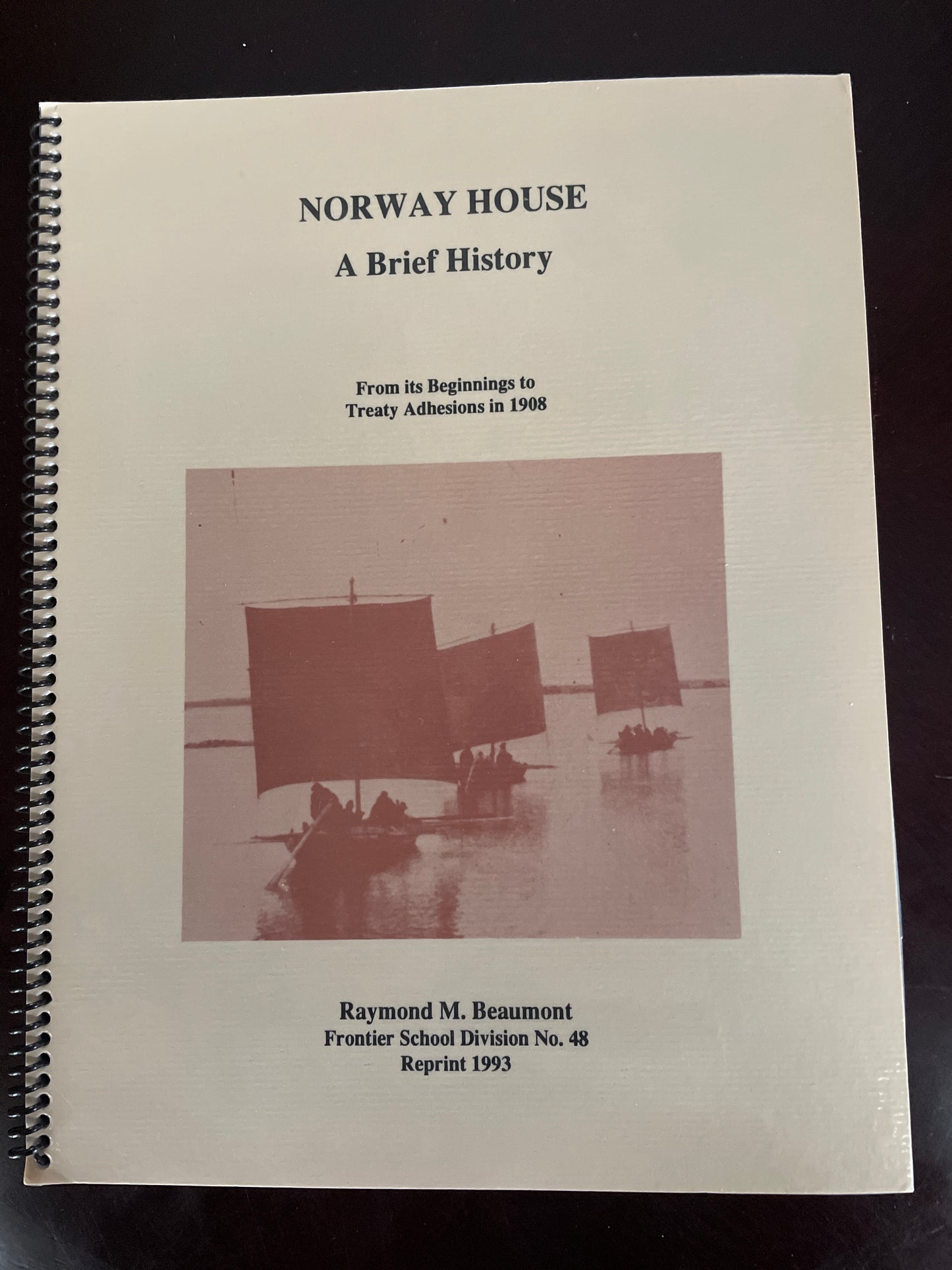 Norway House: A Brief History - From its Beginnings to Treaty Adhesions in 1908 - Beaumont, Raymond M.